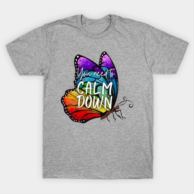 You Need to Calm Down Rainbow Butterfly T-Shirt by Sapphic Swiftie 